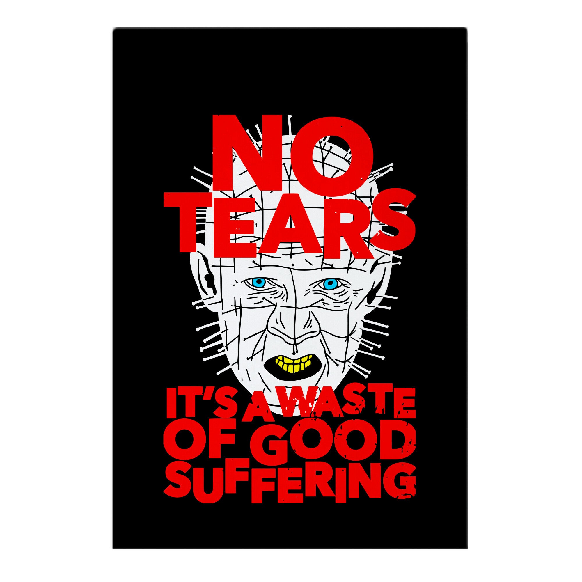 No Tears. It's a Waste of Good Suffering. (Pinhead) Garden Flag